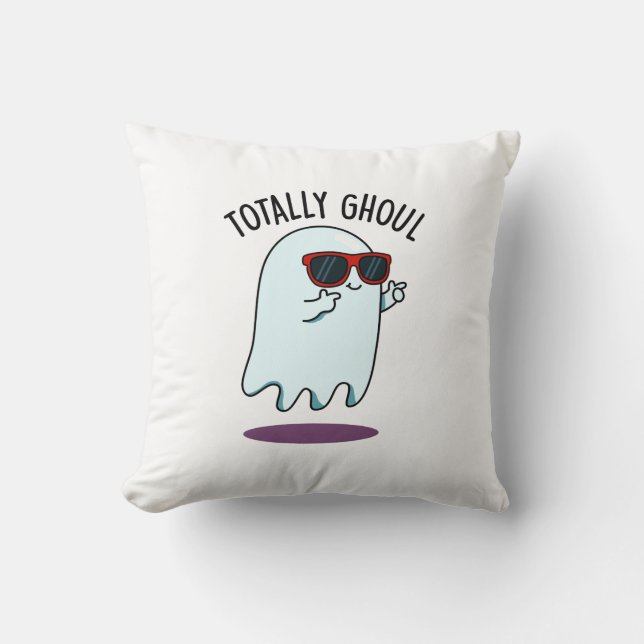 Totally Ghoul Funny Cool Halloween Ghost Pun Kissen (Vorderseite)
