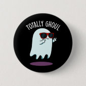 Totally Ghoul Funny Ghost Pun Dark BG Button (Vorderseite)