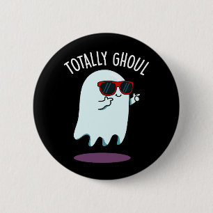 Totally Ghoul Funny Ghost Pun Dark BG Button