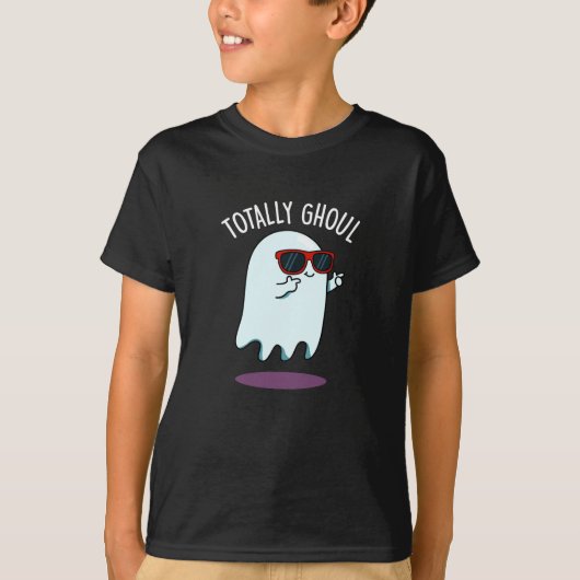 Totally Ghoul Funny Ghost Pun Dark BG T-Shirt (Vorderseite)