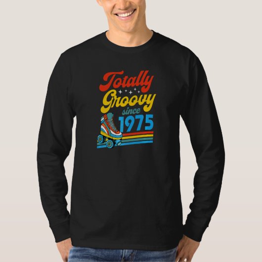 Totally Groovy Seit 1975 Retro Roller Skate Birth T-Shirt (Vorderseite)