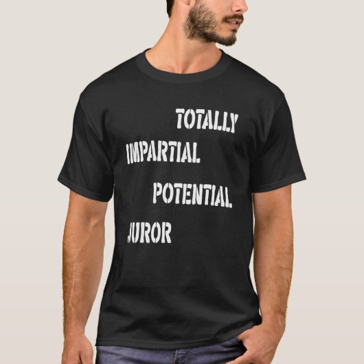Totally Impartial Potential Juror T-Shirt (Vorderseite)
