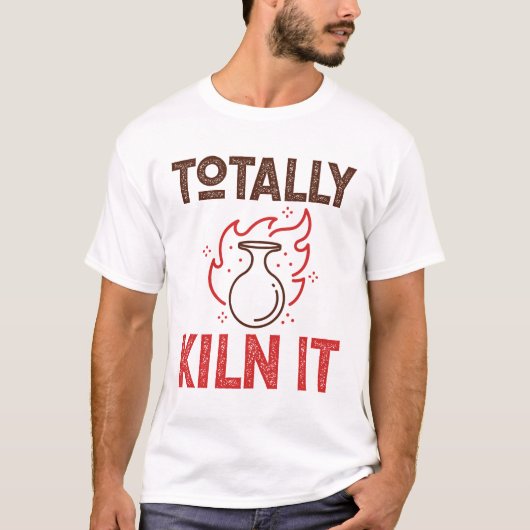 Totally Kilit It Pottery Keramiken Clay Pots T-Shirt (Vorderseite)