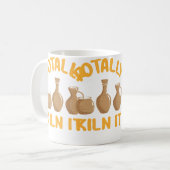 Totally Kiln It Funny Pottery Kaffeetasse (Vorderseite Links)