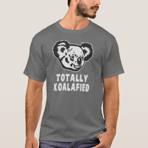 Totally Koalafied Koala T-Shirt