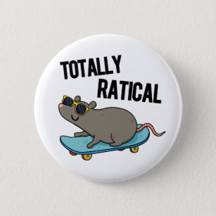Totally Ratical Funny Ratte Pun Button