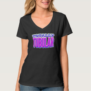 Totally Tubular I Liebe der 80er Jahre T-Shirt