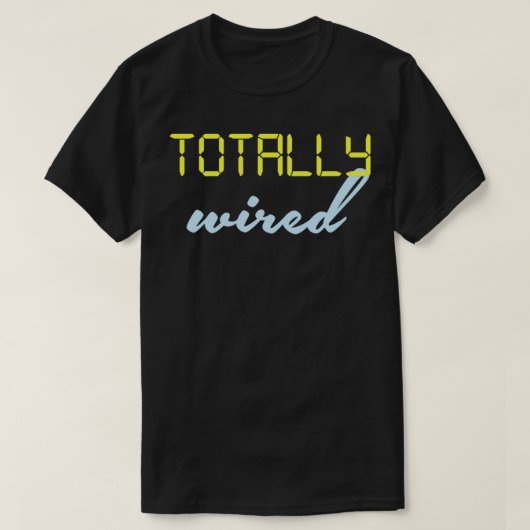 Totally Wired  T-Shirt (Design vorne)