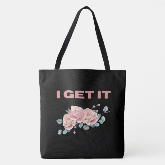 Tote Bag I get it Tasche (Vorderseite)