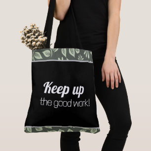 Tote Bag Keep up the good work! Tasche