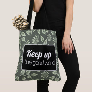 Tote Bag Keep up the good work! Tasche