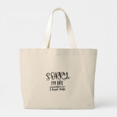 Tote Bag - Sorry I'm Late, I Have Kids Jumbo Stoffbeutel (Rückseite)