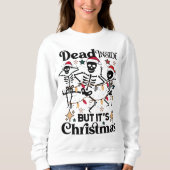Tote drinnen, aber es ist Weihnachten Funny Skelet Sweatshirt (Vorderseite)