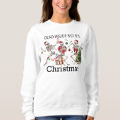 Tote drinnen, aber es ist Weihnachten Funny Skelet Sweatshirt (Vorderseite)