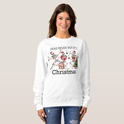 Tote drinnen, aber es ist Weihnachten Funny Skelet Sweatshirt (Vorne ganz)