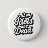 Tote Idols Button (Vorderseite)