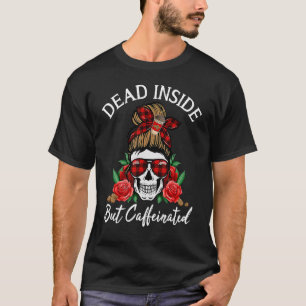 Tote Innen, aber koffeiniert Messy Bun Mama Skull  T-Shirt