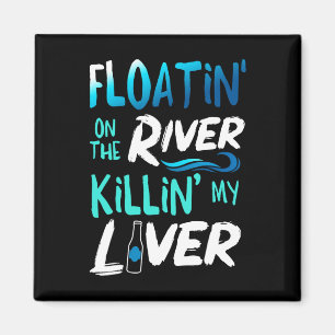 Töte meine Leber, nur beim Flößen auf dem Flussflo Magnet