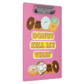 Töte meine Stimmung nicht! Klemmbrett (Rechts)