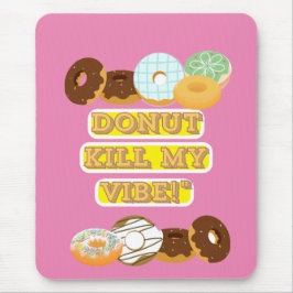 Töte meine Stimmung nicht! Mousepad