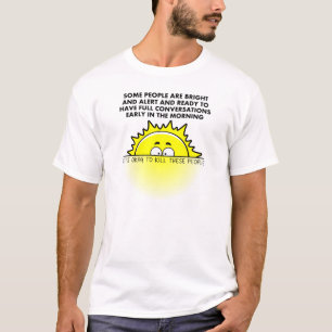 Töte Morgenmenschen Lustiges T-Shirt