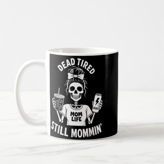 Tote-Müde-Mutter-Leben Immer noch Mütter-Skelett-M Kaffeetasse (Links)