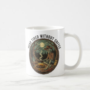 Tote Müde ohne Kaffee Skelett Camping Kunst Kaffeetasse