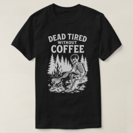 Tote müde ohne Kaffee Skelettdesign T-Shirt
