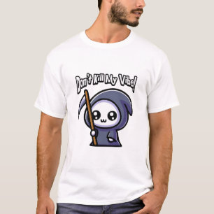 Töte nicht meine Vibe! Niedlicher grimmiger Sensen T-Shirt
