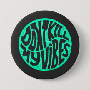 Töte nicht meine Vibes Modell 4 Knopf Button