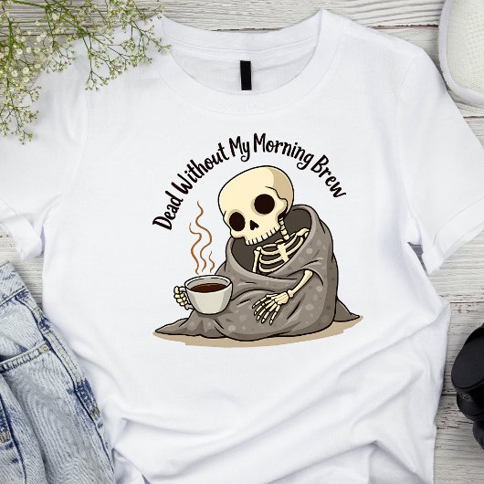Tote ohne mein Morgenbrauskelett T-Shirt