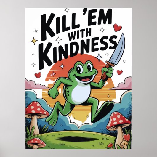 "Töte sie mit Freundlichkeit" Froschposter Poster (Vorne)