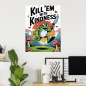 "Töte sie mit Freundlichkeit" Froschposter Poster (Heimbüro)