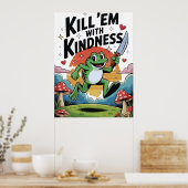 "Töte sie mit Freundlichkeit" Froschposter Poster (Küche)
