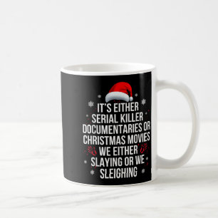 Töten oder Geschenke für Serienmörder True Crime C Kaffeetasse