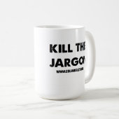 Töten Sie die Jargon-Tasse Kaffeetasse (VorderseiteRechts)