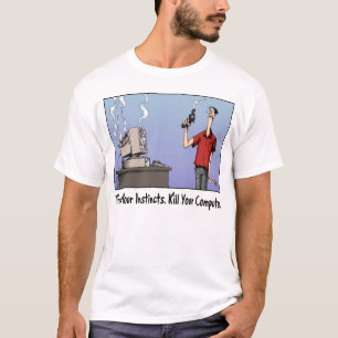 Töten Sie Ihr Computer-T-Shirt T-Shirt