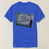 Töten Sie Ihr Fernsehen T-Shirt (Design vorne)