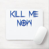 töten Sie mich jetzt Mousepad (Mit Mouse)