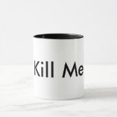 Töten Sie mich Tasse (Zentrum)