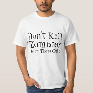 Töten Sie nicht Zombies, anbieten ihnen Kuchen T-Shirt
