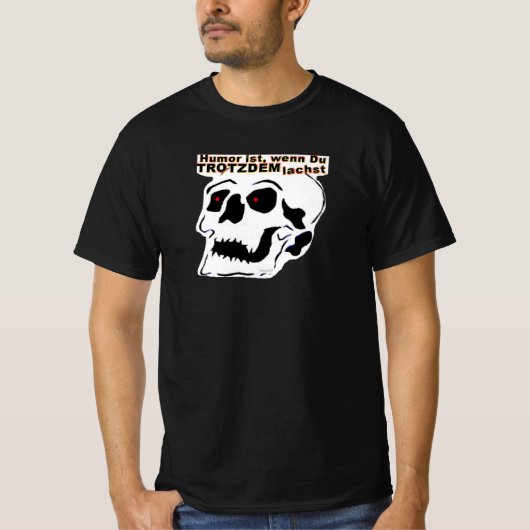 Totenkopf mit Text: Humor ist wenn Du TROTZDEM... T-Shirt (Vorderseite)