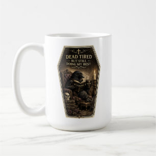 Totenmüde, aber ich gebe immer noch mein Bestes Ta Kaffeetasse