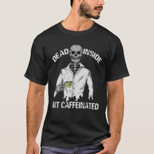 Toter Innen, aber koffeinierter Skelettkaffee Love T-Shirt
