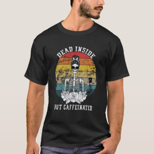 Toter Innenraum Aber Koffeinhaltige Skelett-Blumen T-Shirt