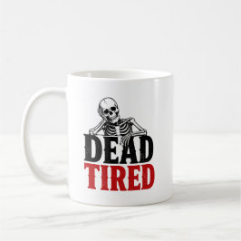 Toter-müder lustiger Skelett-Kaffee Kaffeetasse