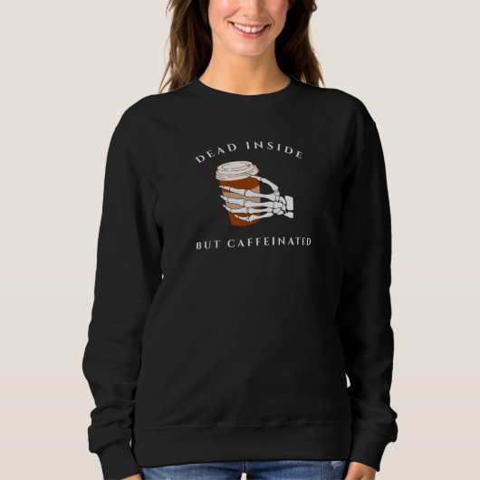 Totes, aber koffeiniertes Halloween-Sweatshirt Sweatshirt (Vorderseite)