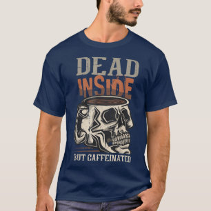 Totes, aber koffeiniertes Kaffeekelett für mich T-Shirt