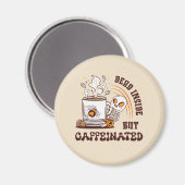 Totes Inneres, aber koffeiniert Magnet (Vorderseite/Rückseite)