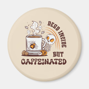 Totes Inneres, aber koffeiniert Magnet